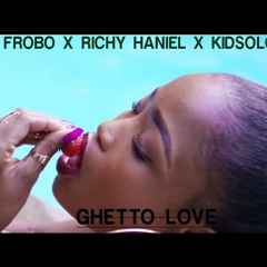 Ghetto Love - Frobo X Richy Haniel X kidsoloo.mp3