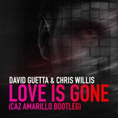 Caz Amarillo - Love Is Gone (Bootleg)