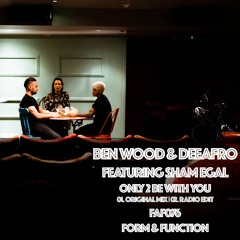 Ben Wood & DeeAfro Featuring Sham Egal - Only 2 Be With You (Form & Function)