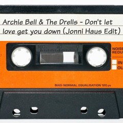 Archie Bell & The Drells - Don't Let Love Get You Down (Jonni Haus Edit)