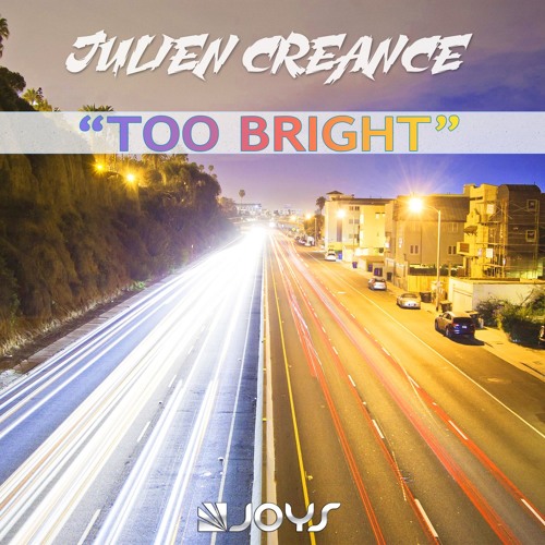 Julien Creance Too Bright Out Now By Joys Productions Julien Creance Too Bright Out Now By Joys Productions