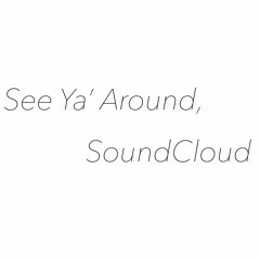 See Ya' Around, SoundCloud