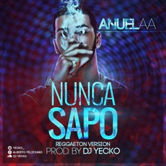 Anuel AA - Nunca Sapo (Reggaeton Version By DJ Yecko)