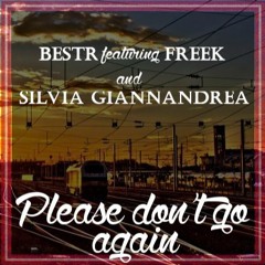 Bestr Feat. Freek & Silvia Giannandrea - Please Don't Go Again (Prod by Taco)
