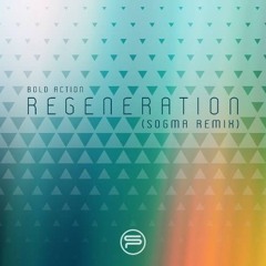Bold Action - Regeneration (Sogma Remix)[FREE DOWNLOAD]