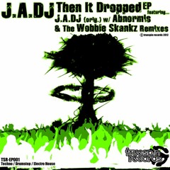 J.A.DJ - Then It Dropped (Truespin Records)