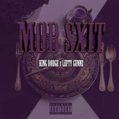 King Dodge X Lefty Gunnz - MOB SHIT