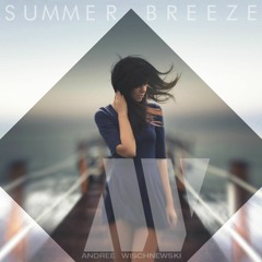 Andree Wischnewski - Summer Breeze (Orignal Vocal Mix)