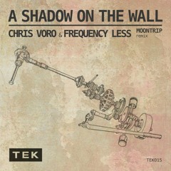 CHRIS VORO & FREQUENCY LESS - A Shadow On The Wall (OUT NOW)