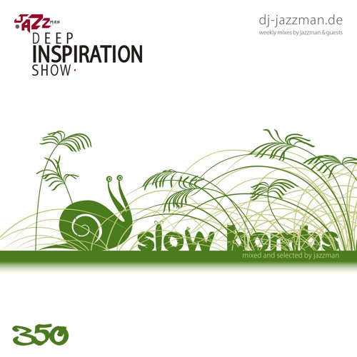 Deep Inspiration Show 350 "Slow Bombs"