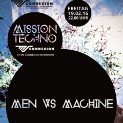 Men Vs Machine @ Mission Techno  MS Connexion - 19.02.2016