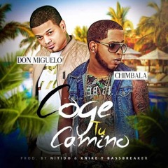 Chimbala - Coge Tu Camino - Ft Don Miguelo