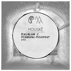 PBE x MiNIMMAl Movement Podcast 013 / Mousikê
