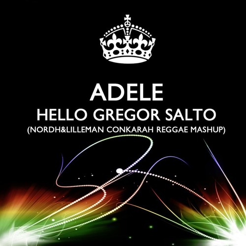 Adele Hello Gregor Salto Nordh Lillemans Conkarah Reggae Mashup By Nordh Lillemans Mashups Free Download On Toneden
