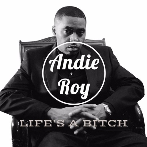 Nas - Life's A Bitch (Andie Roy Remix)