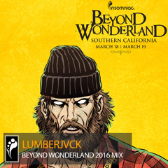 LUMBERJVCK — Beyond Wonderland SoCal 2016 Mix