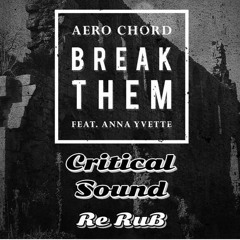 Aero Chord - Break Them (Critical Sound Re - Rub)