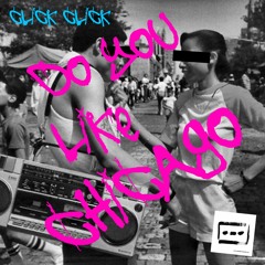 Click Click - Do You Like Chicago (Original Mix) [Musicis4Lovers.com]