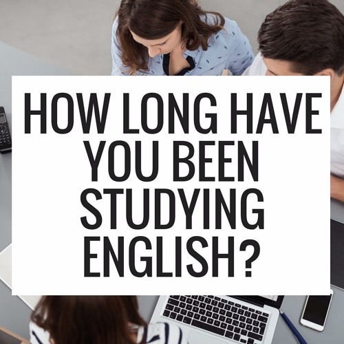 How Long Have You Been Studying English: Bí Quyết Học Hiệu Quả