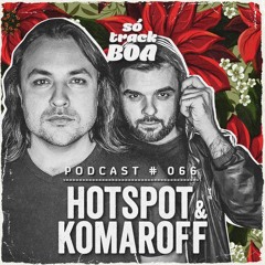 Hotspot & Komaroff - SOTRACKBOA @ Podcast # 066