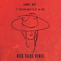 James Bay - If You Ever Want To Be In Love (Nick Talos Remix)