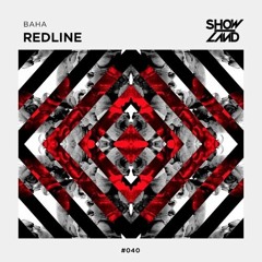 BAHA - Redline (Swanky Tunes - Showland Podcast 084)[OUT NOW]