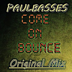 PaulBasses - Come On Bounce (Original Mix)[FREE DOWNLOAD=BUY CLICK]