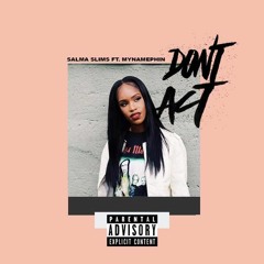 Dont Act Ft. MyNamePhin  Prod By Murda Beatz