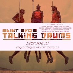Saint Evo's Talking Drums Ep. 25