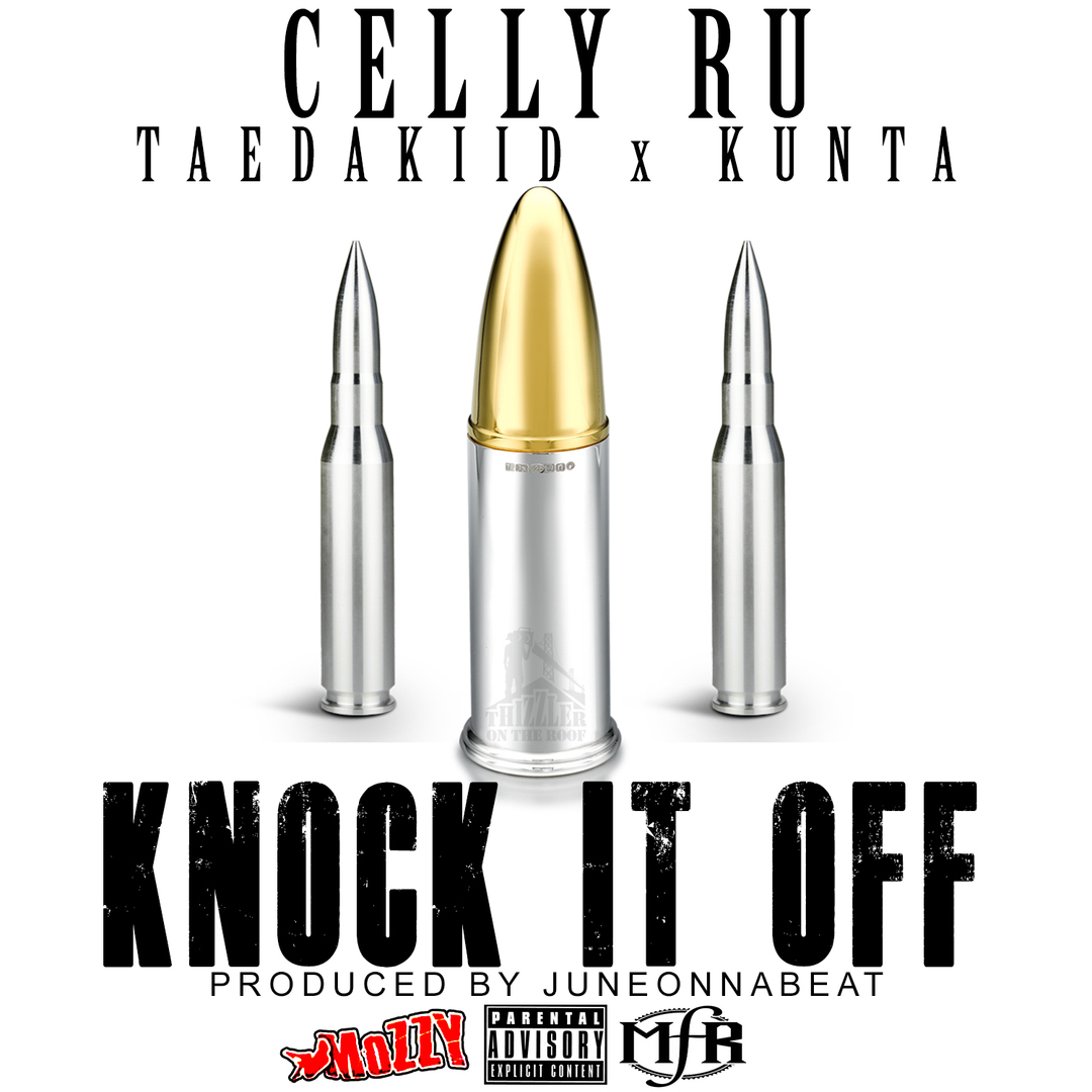 Celly Ru ft. TaeDaKiid x Kunta - Knock It Off (Prod JuneOnnaBeat) [Thizzler.com Exclusive]