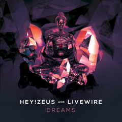 Hey!Zeus & Livewire - Dreams (Free Download)