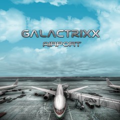 GalactrixX - AIRPORT ✈ EP TEASER