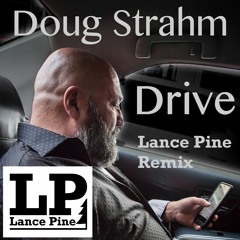 Doug Strahm - Drive (Lance Pine Remix)
