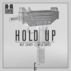 not sorry & Wild Boyz! - Hold Up (Original Mix) [FREE DOWNLOAD]