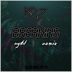 K37 - Breaking (NYKT Remix)