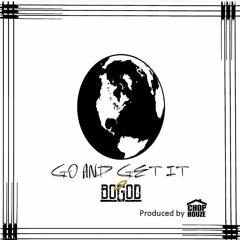 BoGod - Go And Get It [prod.Chophouze] (Clean)