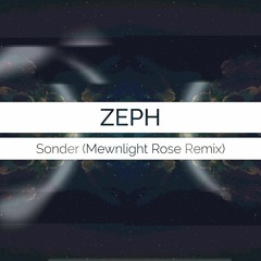 Zeph - Sonder (Mewnlight Rose Remix) [feat. Wildest]