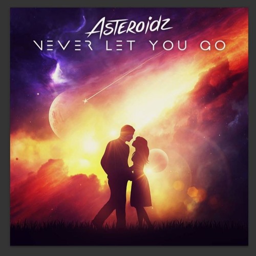 Asteroidz - Never Let You Go (Radio Edit)