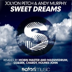 Jolyon Petch & Andy Murphy - Sweet Dreams (Mobin Master & Massivedrum Remix) OUT NOW