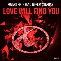 Love Will Find You - Robert Firth feat. Jeffery Stephan