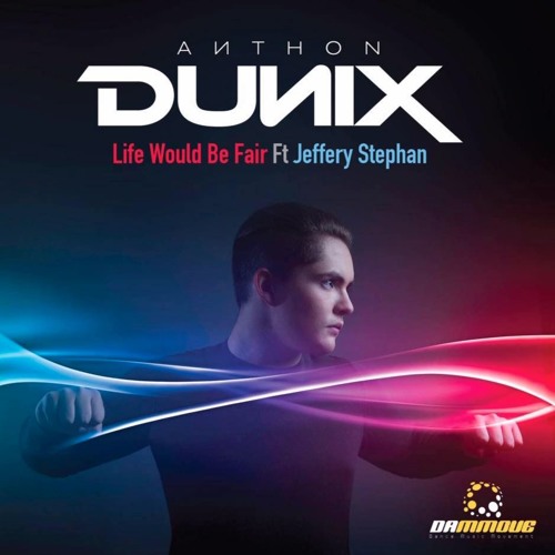 Anthon Dunix Feat. Jeffery Stephan - Life Would Be Fair  (Cover Audio)