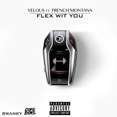 Velous Ft French Montana - Flex Wit You