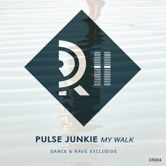 PulseJunkie - My Walk (Dance and Rave Exclusive)