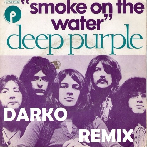 Deep Purple - Smoke on The Water(Darko Remix)