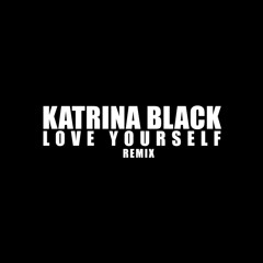 Justin Bieber Ft. Katrina Black- Love Yourself Remix