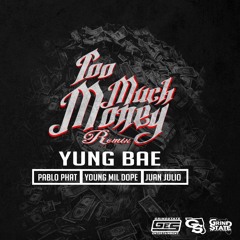 Yung Bae - Too Much Money Remix (feat. Pablo Phat, Juan Julio, Young Mil Dope)