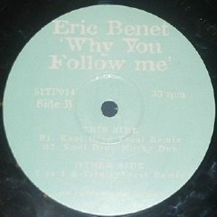 Eric Benet - Why You Follow Me (2 As 1 & Yardley Vocal Remix)