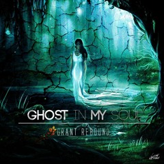 Grant Rebound - Ghost In My Soul (Original Mix)