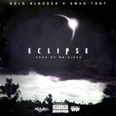 ECLIPSE (ft. SWAG TOOF) (prod. by Mr. Sisco)