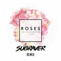 The Chainsmokers Ft. Rozes - Roses (Subraver Remix) [Free Release]